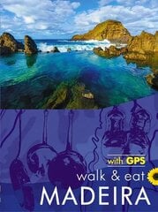 Madeira Walk and Eat Sunflower Guide: Walks, restaurants and recipes 5th Revised edition hind ja info | Reisiraamatud, reisijuhid | kaup24.ee