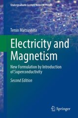 Electricity and Magnetism: New Formulation by Introduction of Superconductivity 2nd ed. 2021 цена и информация | Книги по экономике | kaup24.ee