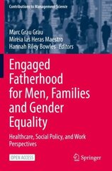 Engaged Fatherhood for Men, Families and Gender Equality: Healthcare, Social Policy, and Work Perspectives 1st ed. 2022 hind ja info | Majandusalased raamatud | kaup24.ee