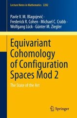 Equivariant Cohomology of Configuration Spaces Mod 2: The State of the Art 1st ed. 2021 hind ja info | Majandusalased raamatud | kaup24.ee