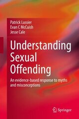 Understanding Sexual Offending: An evidence-based response to myths and misconceptions 1st ed. 2021 цена и информация | Книги по социальным наукам | kaup24.ee