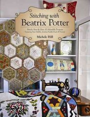 Stitching with Beatrix Potter: Stitch, Sew & Give 10 Adorable Projects цена и информация | Книги о питании и здоровом образе жизни | kaup24.ee