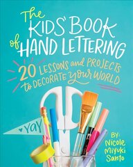The Kids' Book of Hand Lettering: 20 Lessons and Projects to Decorate Your World hind ja info | Noortekirjandus | kaup24.ee