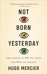 Not Born Yesterday: The Science of Who We Trust and What We Believe цена и информация | Книги по социальным наукам | kaup24.ee