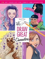 Draw Great Characters: 75 Art Exercises for Comics and Animation hind ja info | Tervislik eluviis ja toitumine | kaup24.ee