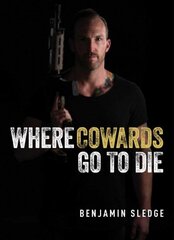 Where Cowards Go to Die цена и информация | Исторические книги | kaup24.ee
