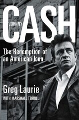 Johnny Cash: The Redemption of an American Icon цена и информация | Биографии, автобиогафии, мемуары | kaup24.ee
