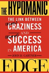 Hypomanic Edge: The Link Between (A Little) Craziness and (A Lot of) Success in America цена и информация | Книги по экономике | kaup24.ee