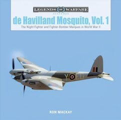 De Havilland Mosquito, Vol. 1: The Night-Fighter and Fighter-Bomber Marques in World War II: The Night-Fighter and Fighter-Bomber Marques in World War II цена и информация | Книги по социальным наукам | kaup24.ee