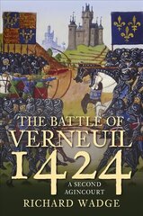 Battle of Verneuil 1424: A Second Agincourt 2nd edition hind ja info | Ajalooraamatud | kaup24.ee