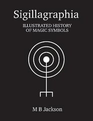 Sigillagraphia: Illustrated Guide to Magic Symbols hind ja info | Eneseabiraamatud | kaup24.ee