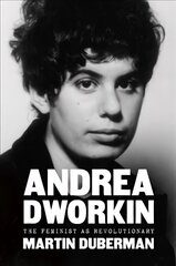 Andrea Dworkin: The Feminist as Revolutionary hind ja info | Elulooraamatud, biograafiad, memuaarid | kaup24.ee