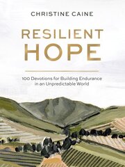 Resilient Hope: 100 Devotions for Building Endurance in an Unpredictable World hind ja info | Usukirjandus, religioossed raamatud | kaup24.ee