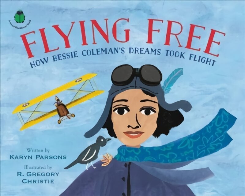 Flying Free: How Bessie Coleman's Dreams Took Flight hind ja info | Elulooraamatud, biograafiad, memuaarid | kaup24.ee