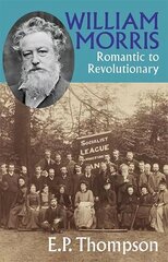 William Morris: Romantic to Revolutionary 2nd Revised edition цена и информация | Биографии, автобиогафии, мемуары | kaup24.ee