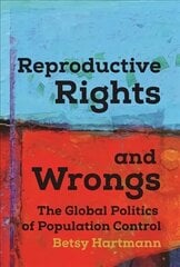Reproductive Rights And Wrongs: The Global Politics of Population Control цена и информация | Книги по социальным наукам | kaup24.ee