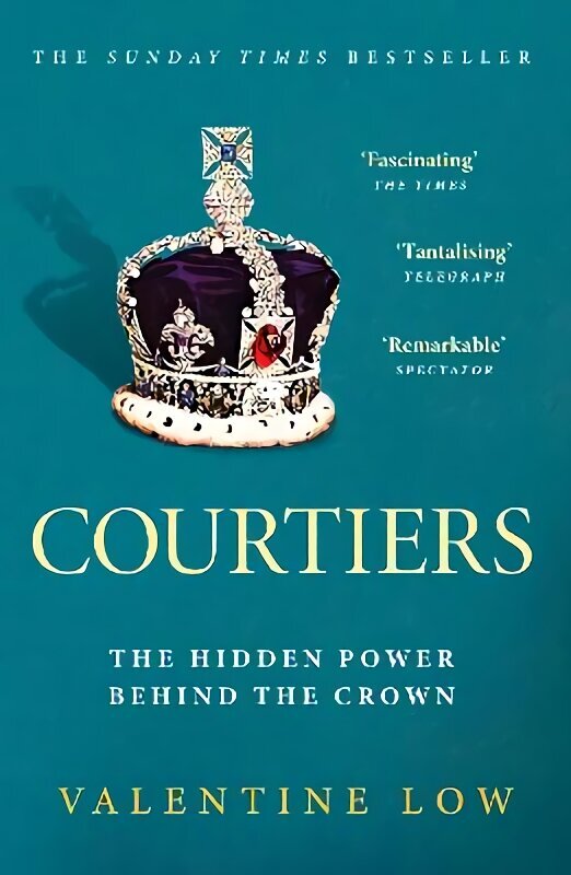 Courtiers: The Sunday Times bestselling inside story of the power behind the crown цена и информация | Elulooraamatud, biograafiad, memuaarid | kaup24.ee