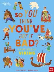 British Museum: So You Think You've Got It Bad? A Kid's Life as a Viking hind ja info | Noortekirjandus | kaup24.ee
