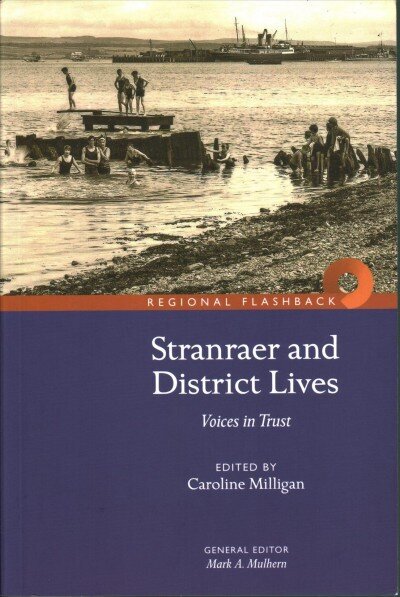 Stranraer and District Lives: Voices in Trust hind ja info | Ajalooraamatud | kaup24.ee