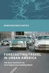 Forecasting Travel in Urban America: The Socio-Technical Life of an Engineering Modeling World цена и информация | Книги по социальным наукам | kaup24.ee