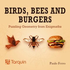 Birds, Bees and Burgers: Puzzling Geometry from EnigMaths hind ja info | Majandusalased raamatud | kaup24.ee