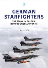 German Starfighters: The Story in Colour: Introduction and Units hind ja info | Ühiskonnateemalised raamatud | kaup24.ee