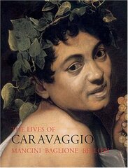 Lives of Caravaggio 2nd Revised edition цена и информация | Биографии, автобиогафии, мемуары | kaup24.ee