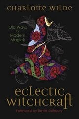 Eclectic Witchcraft: Old Ways for Modern Magick цена и информация | Самоучители | kaup24.ee