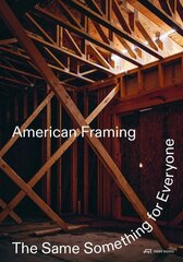 American Framing: The Same Something for Everyone hind ja info | Arhitektuuriraamatud | kaup24.ee