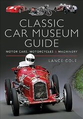 Classic Car Museum Guide: Motor Cars, Motorcycles and Machinery hind ja info | Reisiraamatud, reisijuhid | kaup24.ee