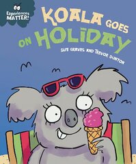 Experiences Matter: Koala Goes on Holiday: A funny, charming first introduction to the idea of being away from home цена и информация | Книги для малышей | kaup24.ee