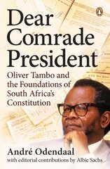 Dear Comrade President: Oliver Tambo and the Foundations of South Africa's Constitution hind ja info | Ühiskonnateemalised raamatud | kaup24.ee