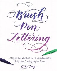 Brush Pen Lettering: A Step-by-Step Workbook for Learning Decorative Scripts and Creating Inspired Styles hind ja info | Tervislik eluviis ja toitumine | kaup24.ee