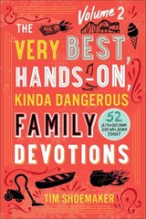 Very Best, Hands-On, Kinda Dangerous Family - 52 Activities Your Kids Will Never Forget цена и информация | Духовная литература | kaup24.ee