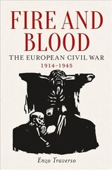 Fire and Blood: The European Civil War, 1914-1945 hind ja info | Ajalooraamatud | kaup24.ee