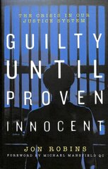 Guilty Until Proven Innocent: The Crisis in Our Justice System hind ja info | Majandusalased raamatud | kaup24.ee