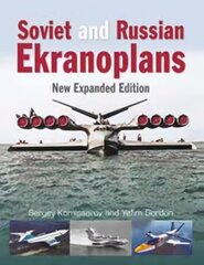 Soviet and Russian Ekranoplans: New Expanded Edition hind ja info | Reisiraamatud, reisijuhid | kaup24.ee