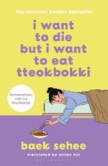 I Want to Die but I Want to Eat Tteokbokki: the bestselling South Korean therapy memoir цена и информация | Биографии, автобиогафии, мемуары | kaup24.ee