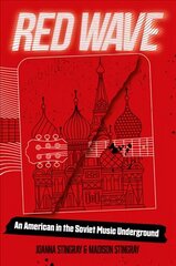 Red Wave: An American in the Soviet Music Underground цена и информация | Биографии, автобиогафии, мемуары | kaup24.ee