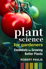 Plant Science for Gardeners: Essentials for Growing Better Plants hind ja info | Aiandusraamatud | kaup24.ee