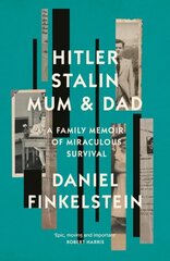 Hitler, Stalin, Mum and Dad: A Family Memoir of Miraculous Survival цена и информация | Исторические книги | kaup24.ee