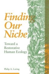 Finding Our Niche: Toward A Restorative Human Ecology hind ja info | Ühiskonnateemalised raamatud | kaup24.ee