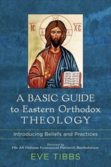 Basic Guide to Eastern Orthodox Theology - Introducing Beliefs and Practices hind ja info | Usukirjandus, religioossed raamatud | kaup24.ee