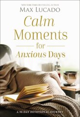 Calm Moments for Anxious Days: A 90-Day Devotional Journey цена и информация | Духовная литература | kaup24.ee