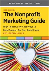 Nonprofit Marketing Guide: High-Impact, Low-Cost Ways to Build Support for Your Good Cause, 2nd edition hind ja info | Majandusalased raamatud | kaup24.ee
