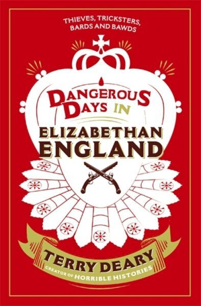 Dangerous Days in Elizabethan England: Thieves, Tricksters, Bards and Bawds hind ja info | Ajalooraamatud | kaup24.ee