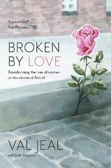 Broken by Love: Transforming the Lives of Women on the Streets of Bristol цена и информация | Биографии, автобиогафии, мемуары | kaup24.ee