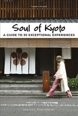 Soul of Kyoto: A Guide to 30 Exceptional Experiences цена и информация | Путеводители, путешествия | kaup24.ee