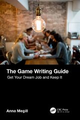 Game Writing Guide: Get Your Dream Job and Keep It цена и информация | Книги по экономике | kaup24.ee