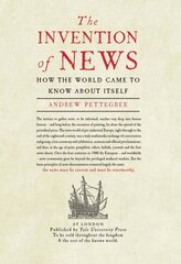 The Invention of News: How the World Came to Know About Itself hind ja info | Ajalooraamatud | kaup24.ee